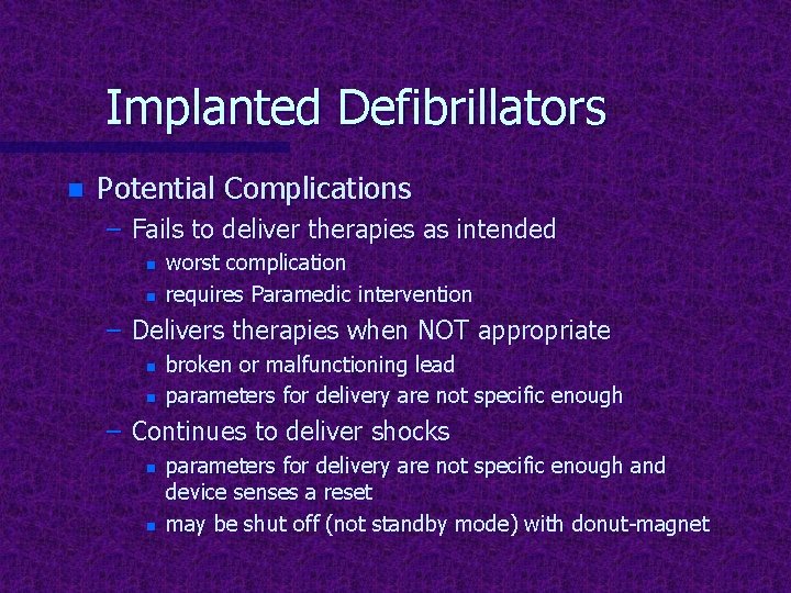 Implanted Defibrillators n Potential Complications – Fails to deliver therapies as intended n n