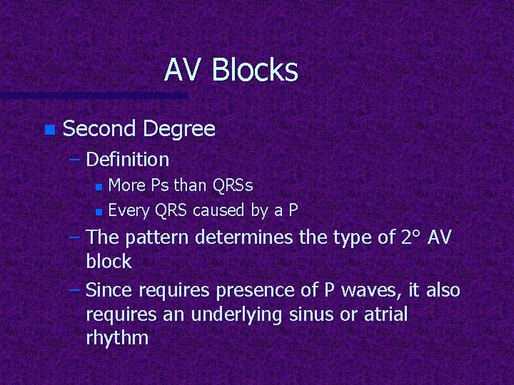 AV Blocks n Second Degree – Definition More Ps than QRSs n Every QRS