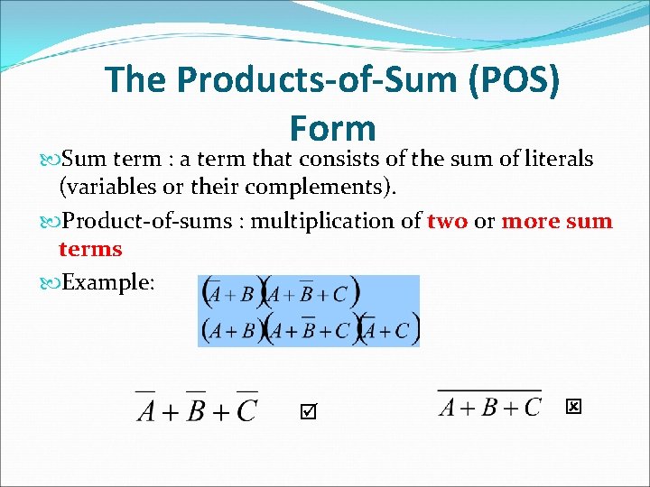 The Products-of-Sum (POS) Form Sum term : a term that consists of the sum The Products-of-Sum (POS) Form Sum term : a term that consists of the sum