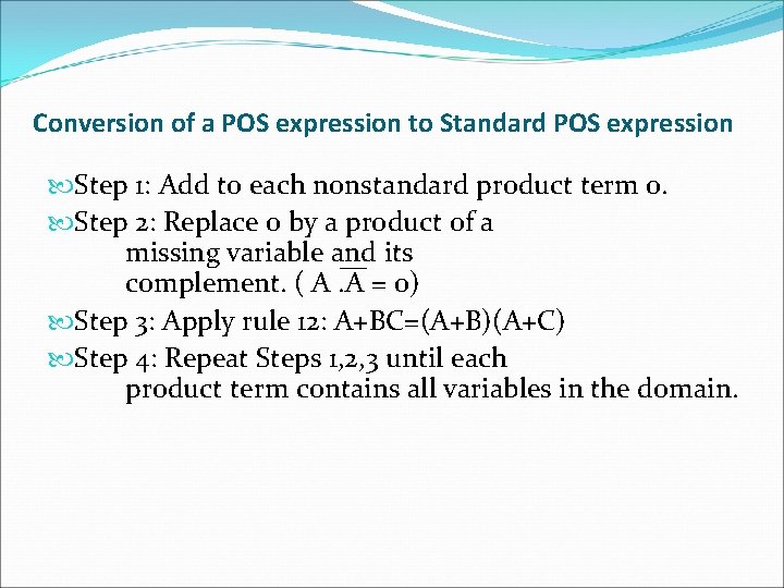 Conversion of a POS expression to Standard POS expression Step 1: Add to each Conversion of a POS expression to Standard POS expression Step 1: Add to each