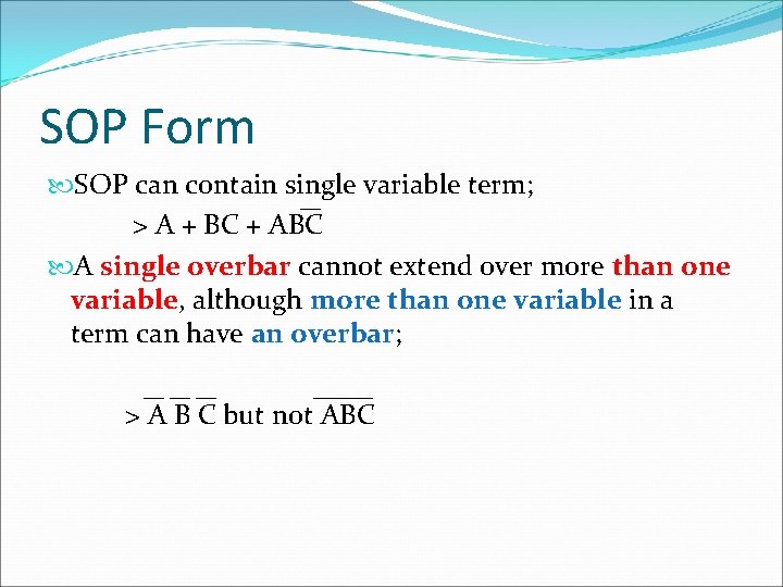 SOP Form SOP can contain single variable term; > A + BC + ABC SOP Form SOP can contain single variable term; > A + BC + ABC