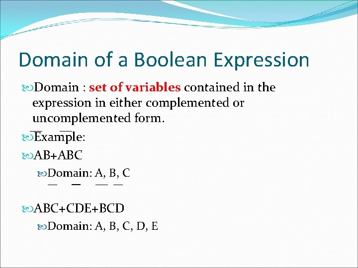 Domain of a Boolean Expression Domain : set of variables contained in the expression Domain of a Boolean Expression Domain : set of variables contained in the expression