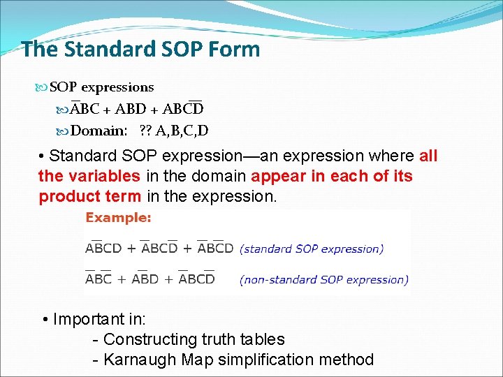 The Standard SOP Form SOP expressions ABC + ABD + ABCD Domain: ? ? The Standard SOP Form SOP expressions ABC + ABD + ABCD Domain: ? ?