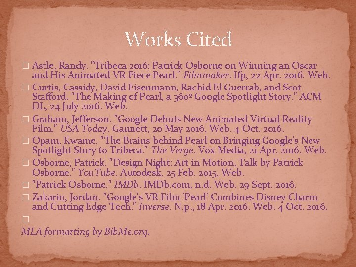 Works Cited � Astle, Randy. "Tribeca 2016: Patrick Osborne on Winning an Oscar and