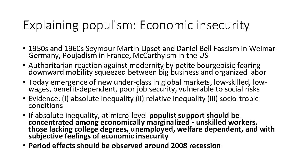 Explaining populism: Economic insecurity • 1950 s and 1960 s Seymour Martin Lipset and