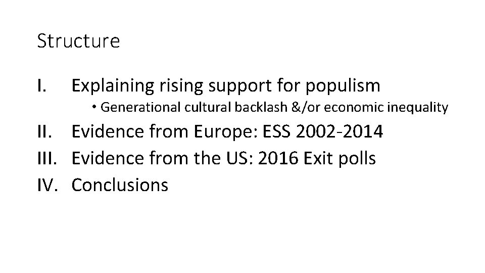 Structure I. Explaining rising support for populism • Generational cultural backlash &/or economic inequality
