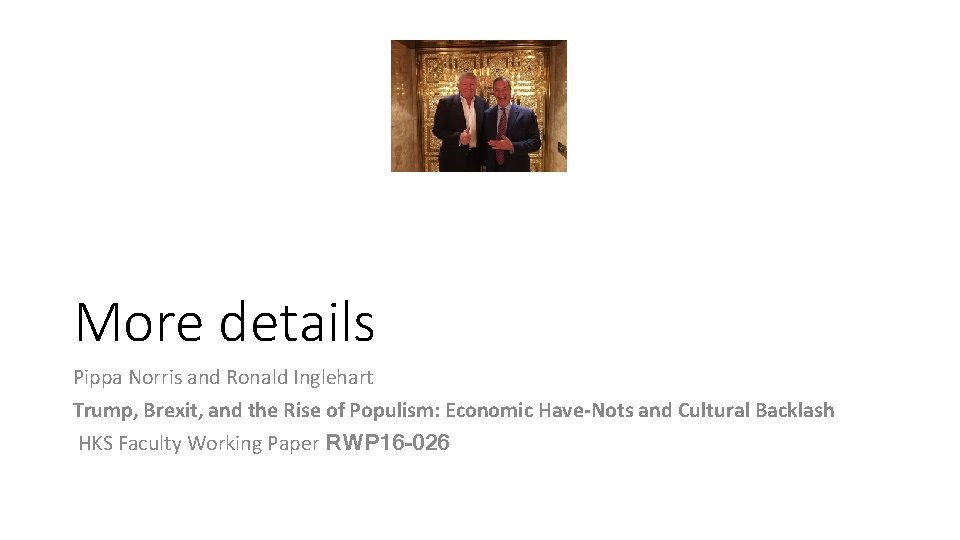 More details Pippa Norris and Ronald Inglehart Trump, Brexit, and the Rise of Populism: