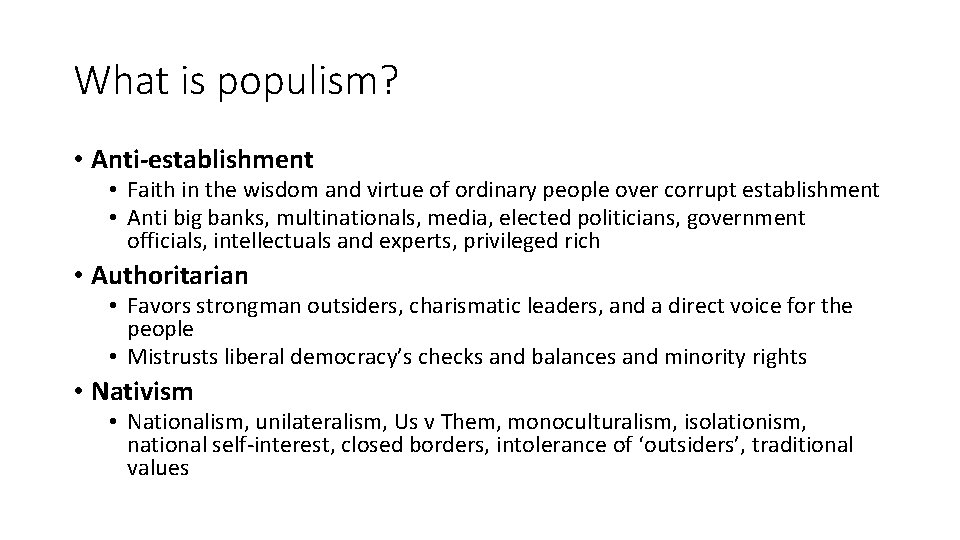 What is populism? • Anti-establishment • Faith in the wisdom and virtue of ordinary