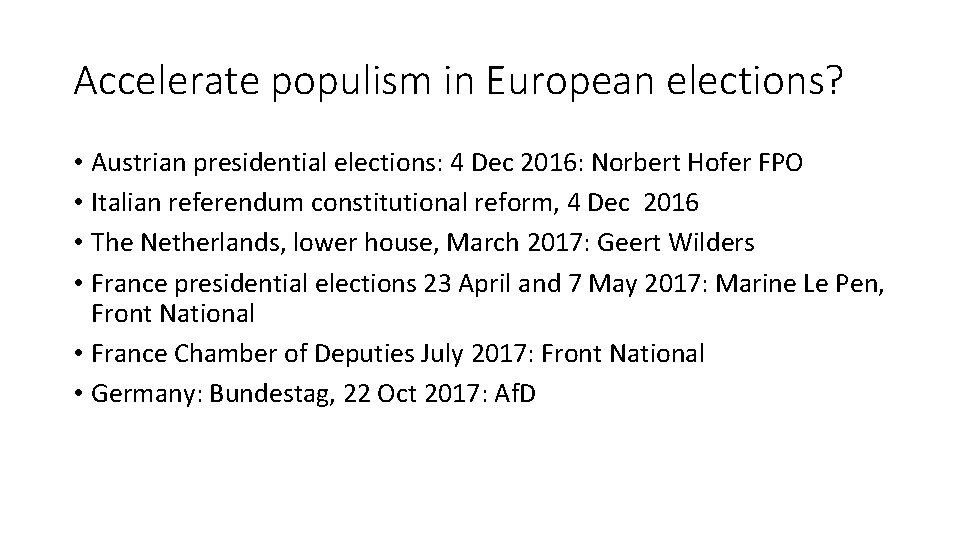 Accelerate populism in European elections? • Austrian presidential elections: 4 Dec 2016: Norbert Hofer