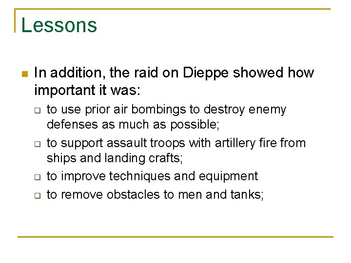 Lessons n In addition, the raid on Dieppe showed how important it was: q