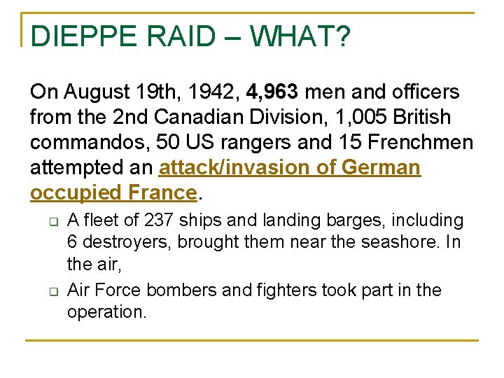 DIEPPE RAID – WHAT? On August 19 th, 1942, 4, 963 men and officers