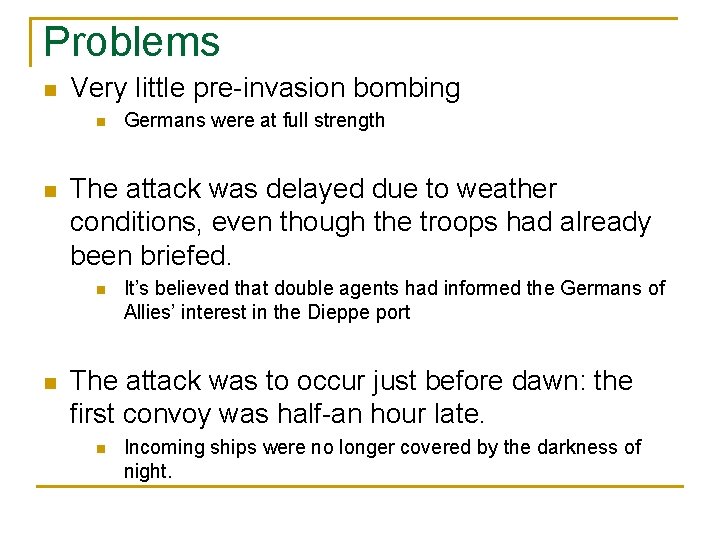 Problems n Very little pre-invasion bombing n n The attack was delayed due to