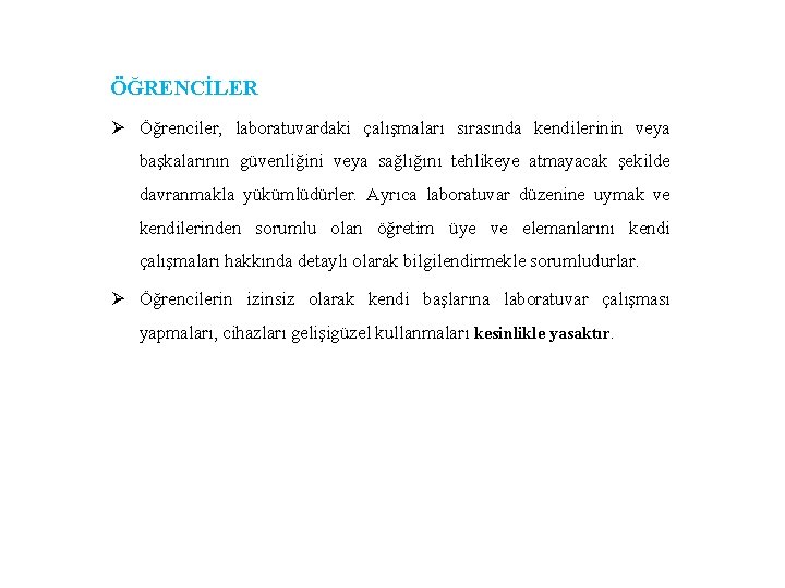 ÖĞRENCİLER Ø Öğrenciler, laboratuvardaki çalışmaları sırasında kendilerinin veya başkalarının güvenliğini veya sağlığını tehlikeye atmayacak