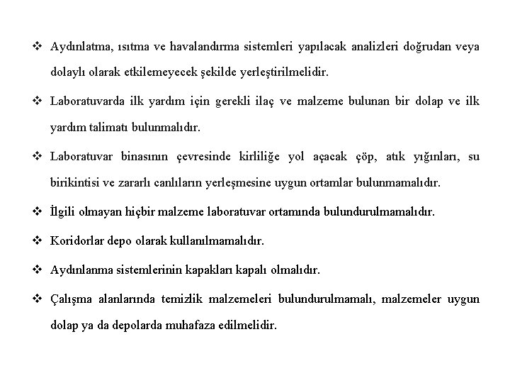 v Aydınlatma, ısıtma ve havalandırma sistemleri yapılacak analizleri doğrudan veya dolaylı olarak etkilemeyecek şekilde