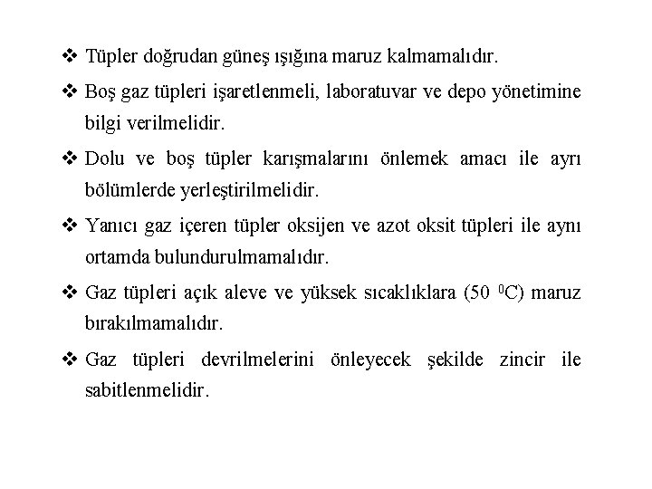 v Tüpler doğrudan güneş ışığına maruz kalmamalıdır. v Boş gaz tüpleri işaretlenmeli, laboratuvar ve