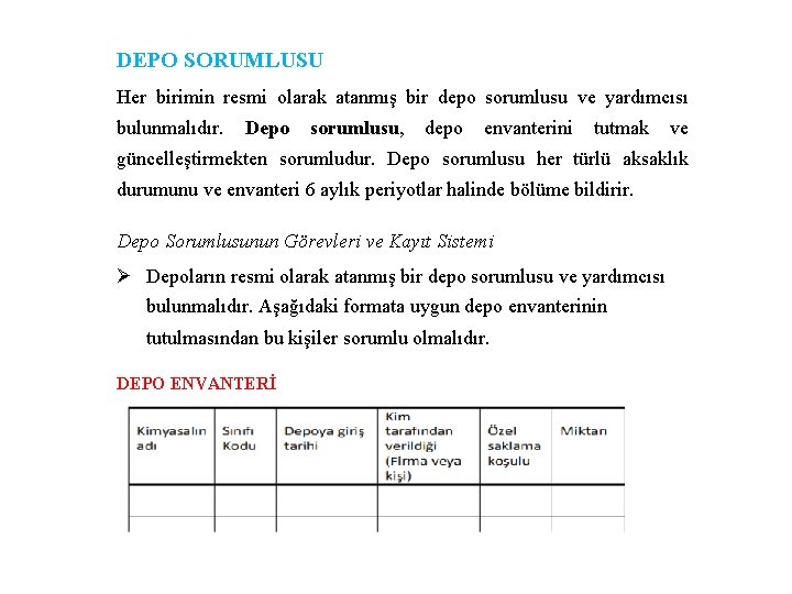 DEPO SORUMLUSU Her birimin resmi olarak atanmış bir depo sorumlusu ve yardımcısı bulunmalıdır. Depo