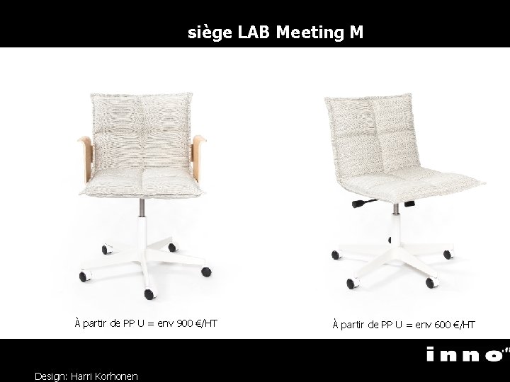 siège LAB Meeting M À partir de PP U = env 900 €/HT Design:
