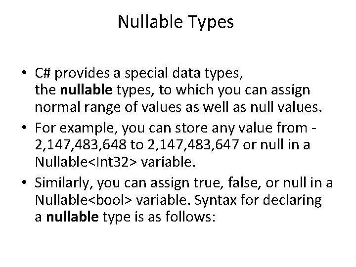 Nullable Types • C# provides a special data types, the nullable types, to which