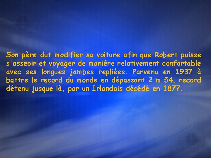 Son père dut modifier sa voiture afin que Robert puisse s'asseoir et voyager de