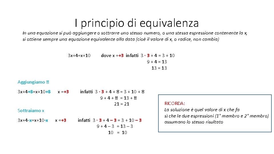 I principio di equivalenza In una equazione si può aggiungere o sottrarre uno stesso