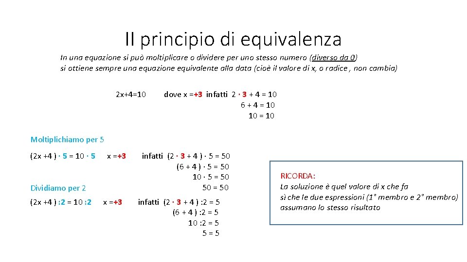 II principio di equivalenza In una equazione si può moltiplicare o dividere per uno