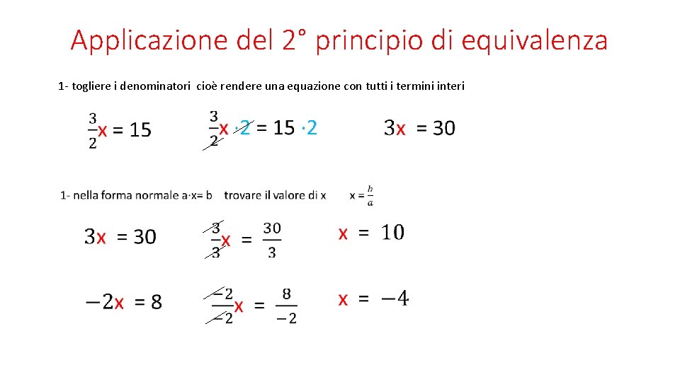 Applicazione del 2° principio di equivalenza 1 - togliere i denominatori cioè rendere una