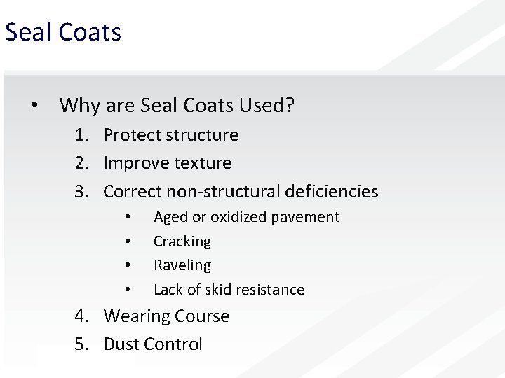 Seal Coats • Why are Seal Coats Used? 1. Protect structure 2. Improve texture