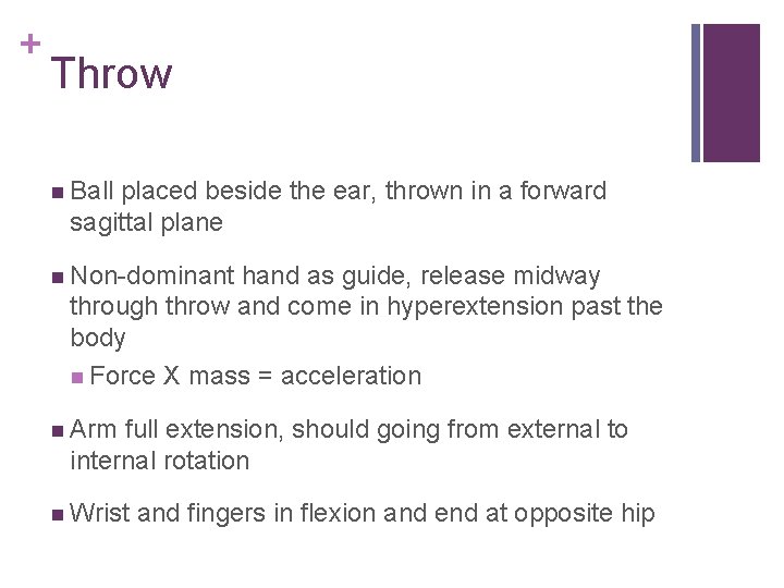 + Throw n Ball placed beside the ear, thrown in a forward sagittal plane