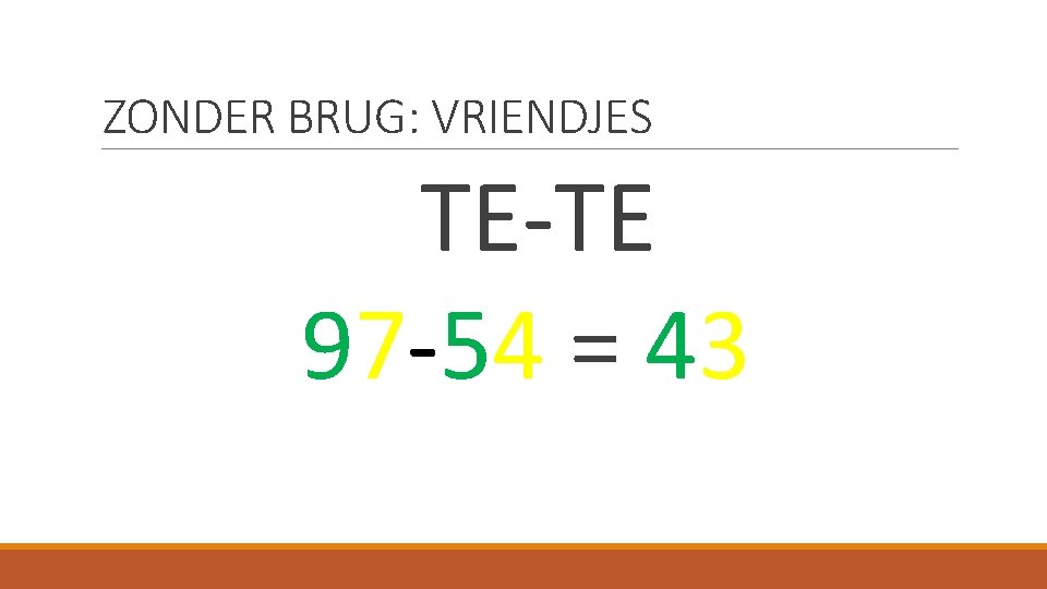 ZONDER BRUG: VRIENDJES TE-TE 97 -54 = 43 