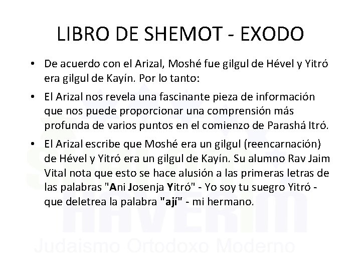 LIBRO DE SHEMOT - EXODO • De acuerdo con el Arizal, Moshé fue gilgul
