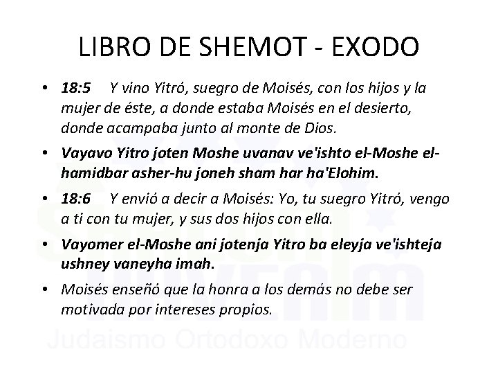 LIBRO DE SHEMOT - EXODO • 18: 5 Y vino Yitró, suegro de Moisés,