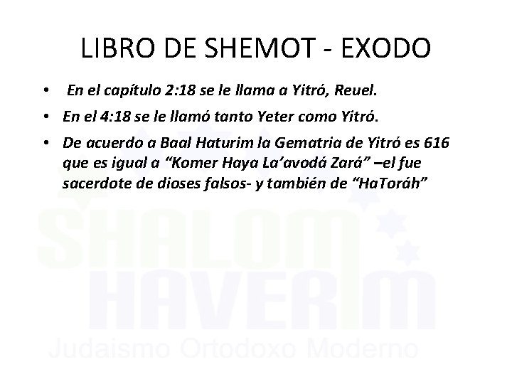 LIBRO DE SHEMOT - EXODO • En el capítulo 2: 18 se le llama