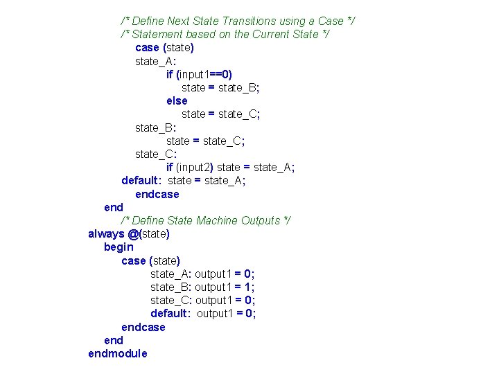 /* Define Next State Transitions using a Case */ /* Statement based on the /* Define Next State Transitions using a Case */ /* Statement based on the