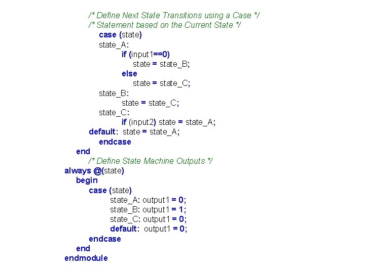 /* Define Next State Transitions using a Case */ /* Statement based on the