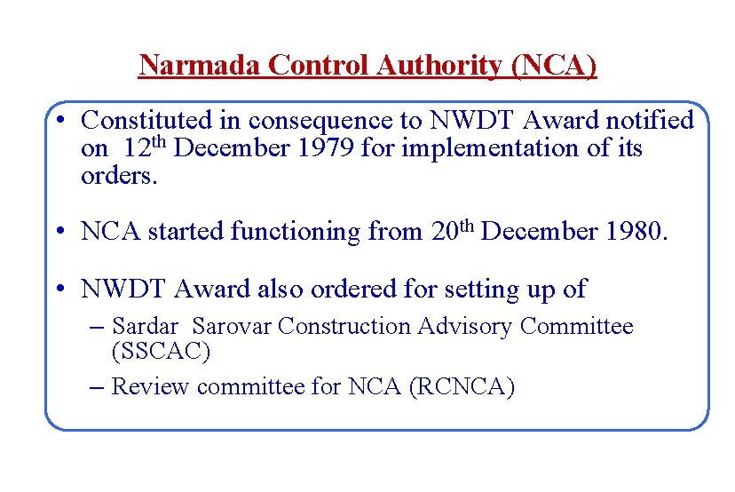 Narmada Control Authority (NCA) • Constituted in consequence to NWDT Award notified on 12