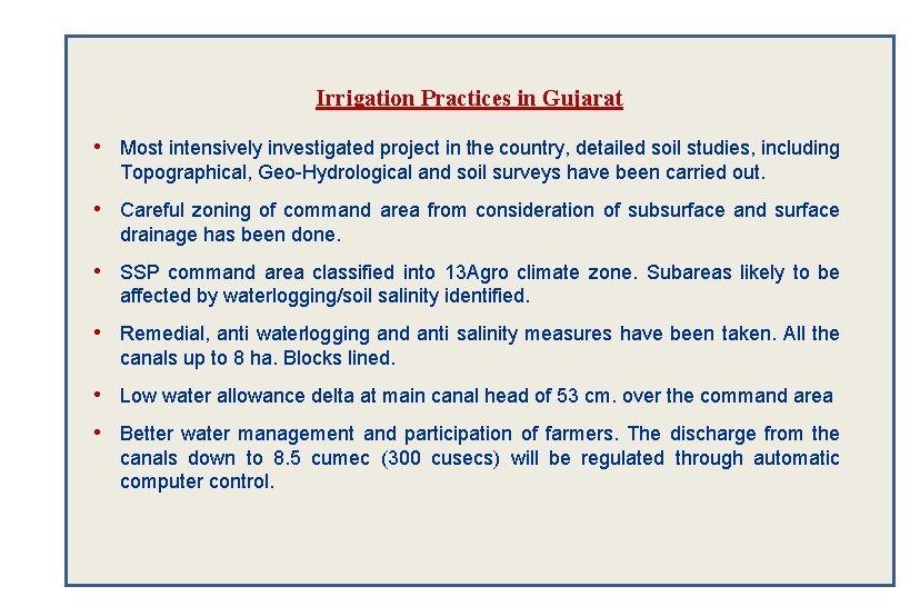 Irrigation Practices in Gujarat • Most intensively investigated project in the country, detailed soil
