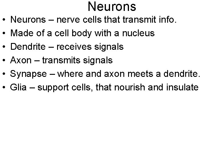 Neurons • • • Neurons – nerve cells that transmit info. Made of a