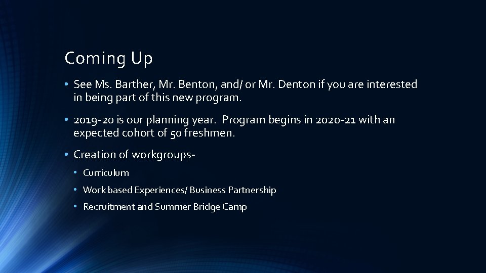 Coming Up • See Ms. Barther, Mr. Benton, and/ or Mr. Denton if you