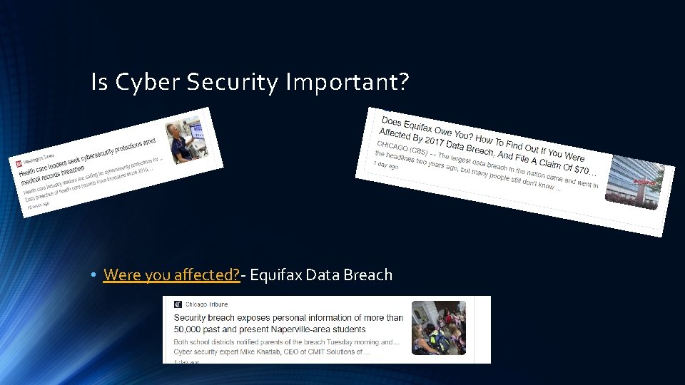 Is Cyber Security Important? • Were you affected? - Equifax Data Breach 