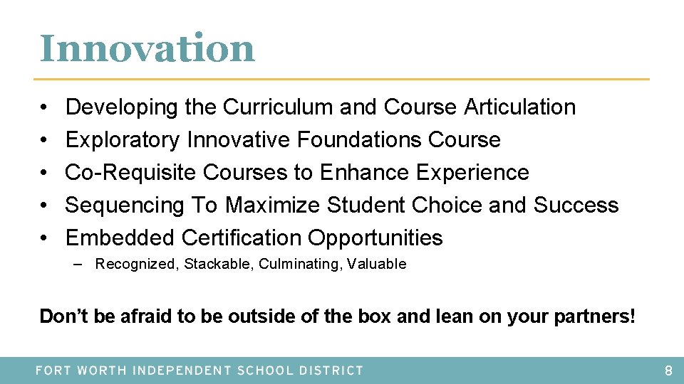 Innovation • • • Developing the Curriculum and Course Articulation Exploratory Innovative Foundations Course