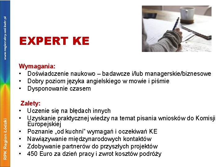 EXPERT KE Wymagania: • Doświadczenie naukowo – badawcze i/lub managerskie/biznesowe • Dobry poziom języka