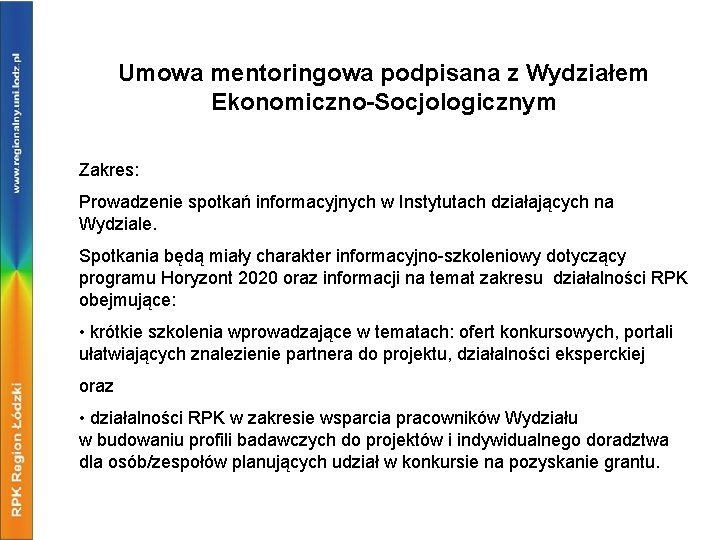 Umowa mentoringowa podpisana z Wydziałem Ekonomiczno-Socjologicznym Zakres: Prowadzenie spotkań informacyjnych w Instytutach działających na