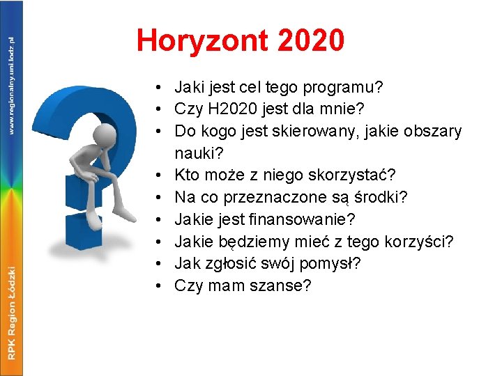 Horyzont 2020 • Jaki jest cel tego programu? • Czy H 2020 jest dla