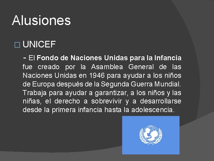 Alusiones � UNICEF - El Fondo de Naciones Unidas para la Infancia fue creado