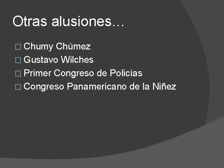 Otras alusiones… � Chumy Chúmez � Gustavo Wilches � Primer Congreso de Policías �