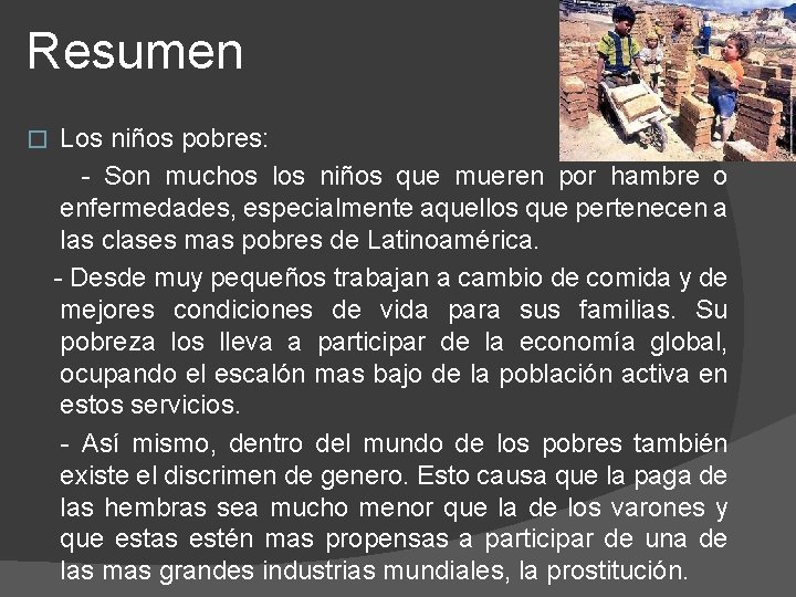 Resumen � Los niños pobres: - Son muchos los niños que mueren por hambre