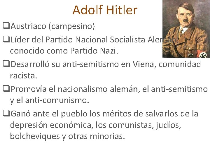 Adolf Hitler q. Austriaco (campesino) q. Líder del Partido Nacional Socialista Alemán, conocido como