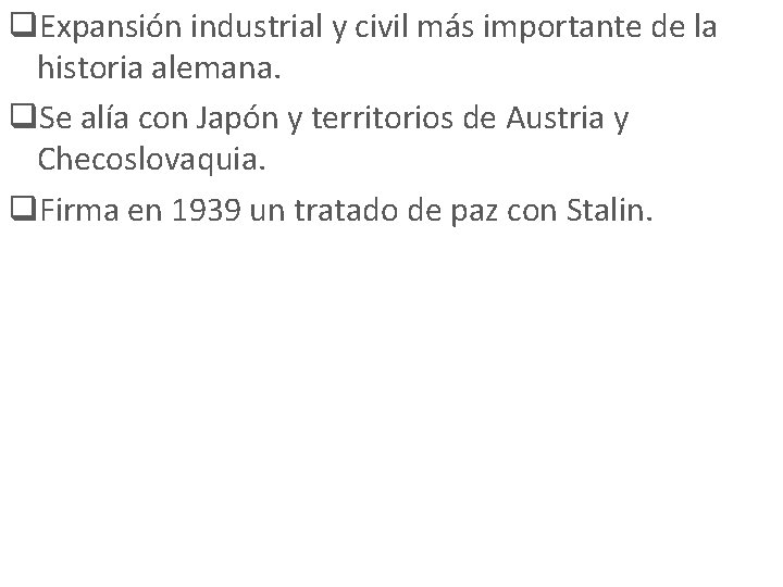 q. Expansión industrial y civil más importante de la historia alemana. q. Se alía