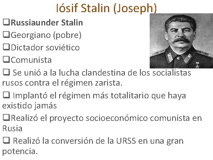Iósif Stalin (Joseph) q. Russiaunder Stalin q. Georgiano (pobre) q. Dictador soviético q. Comunista
