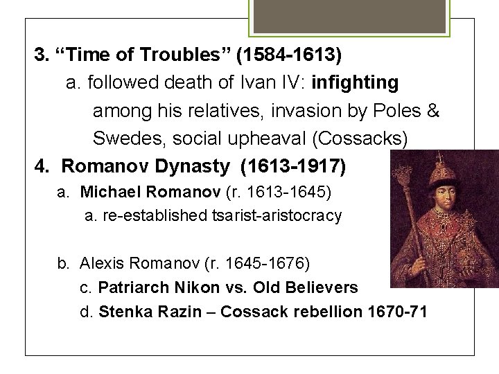 3. “Time of Troubles” (1584 -1613) a. followed death of Ivan IV: infighting among